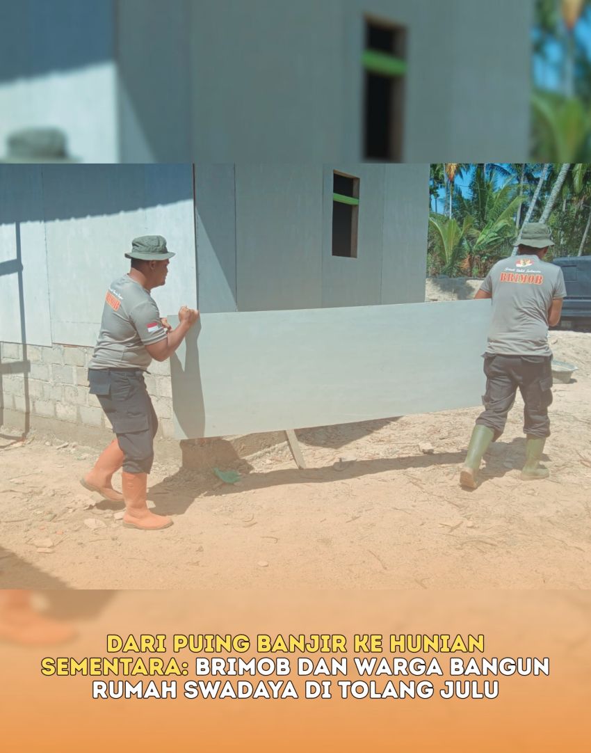 Dari Puing Banjir ke Hunian Sementara: Brimob dan Warga Bangun Rumah Swadaya di Tolang Julu