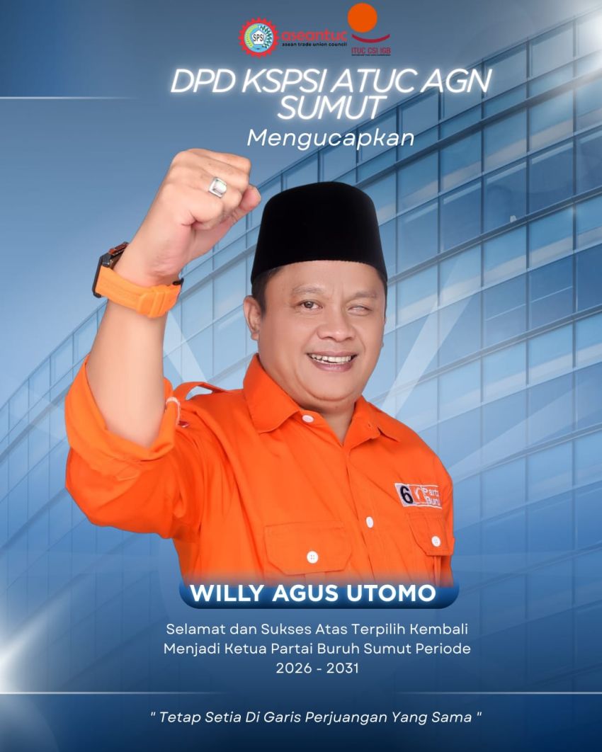 Ketua DPD KSPSI ATUC AGN Sumut Ucapkan Selamat atas Terpilihnya Willy Agus Utomo Pimpin Partai Buruh Sumut 2026&ndash;2031